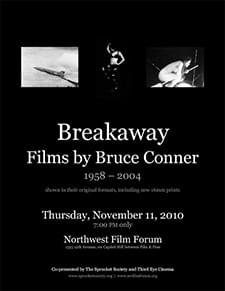 [Poster thumbnail] Breakaway: Films by Bruce Conner, 1958-2004 (Nov. 11, 2010)